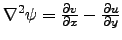 $\nabla^2 \psi=\frac{\partial v}{\partial x}-\frac{\partial u}{\partial y}$